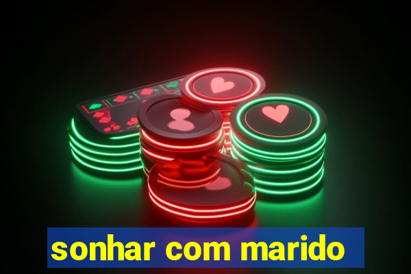 sonhar com marido